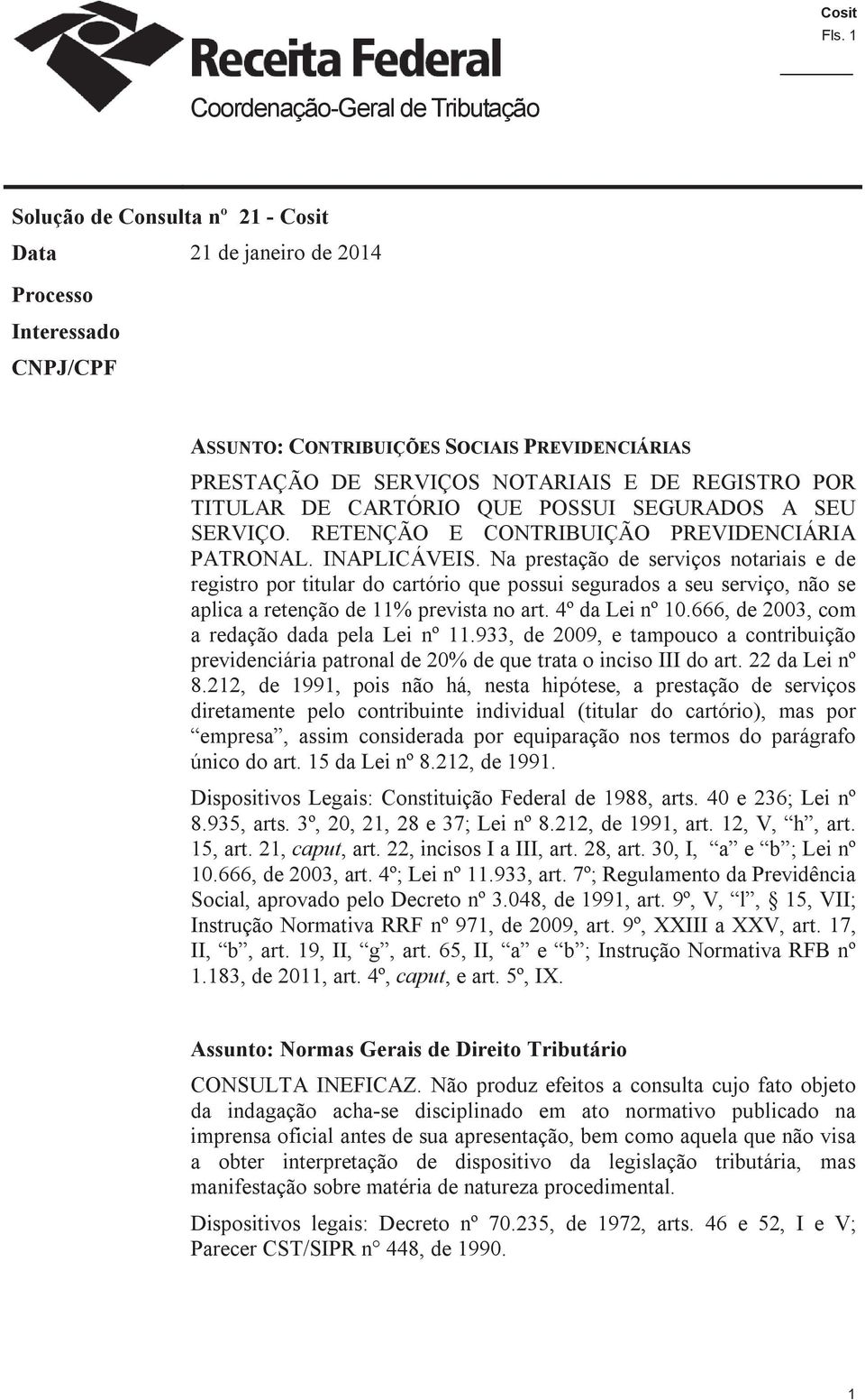 Na prestação de serviços notariais e de registro por titular do cartório que possui segurados a seu serviço, não se aplica a retenção de 11% prevista no art. 4º da Lei nº 10.