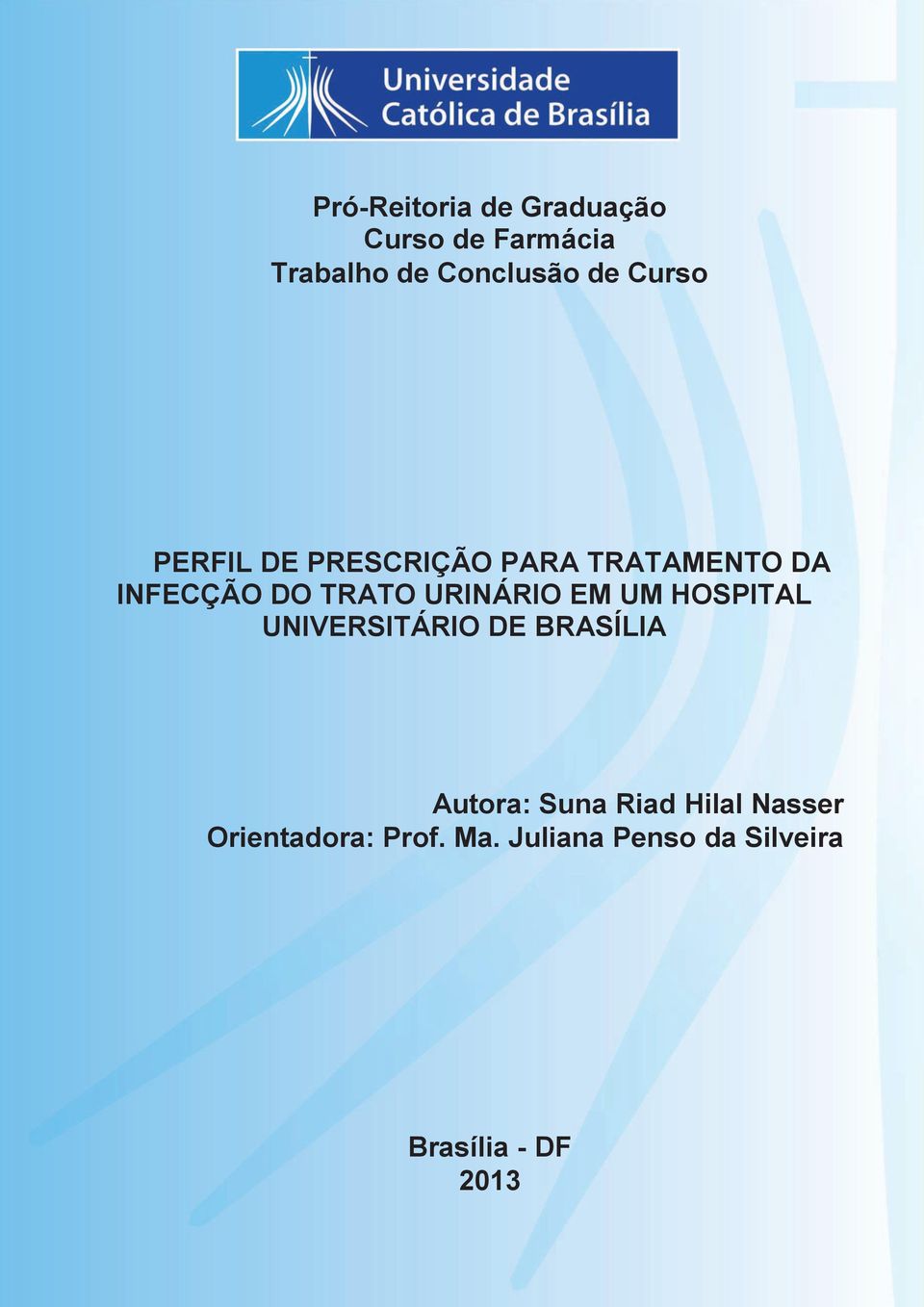 TRATO URINÁRIO EM UM HOSPITAL UNIVERSITÁRIO DE BRASÍLIA Autora: Suna