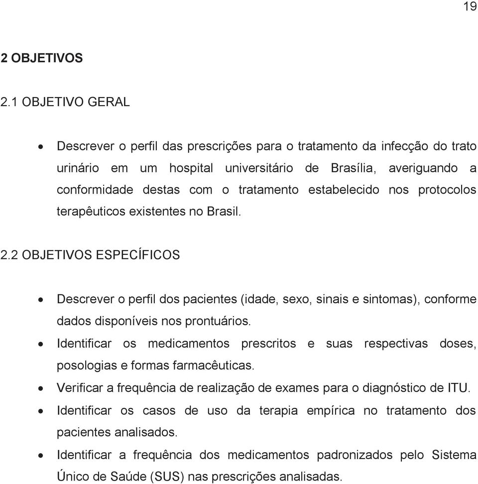 estabelecido nos protocolos terapêuticos existentes no Brasil. 2.