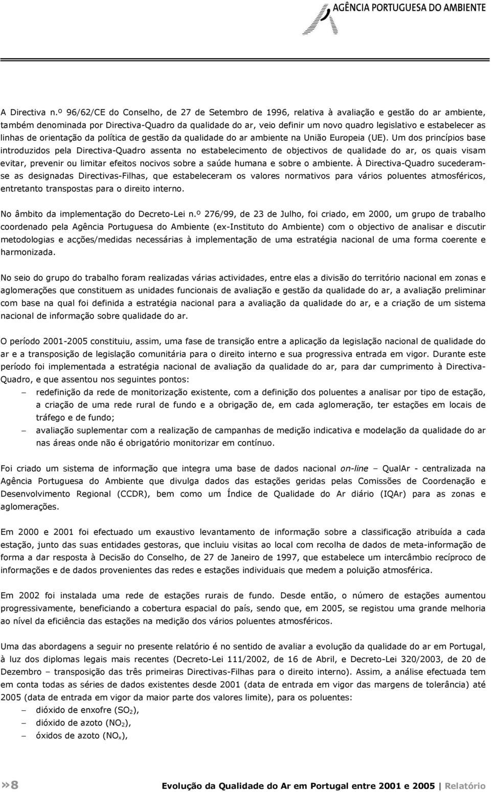 estabelecer as linhas de orientação da política de gestão da qualidade do ar ambiente na União Europeia (UE).