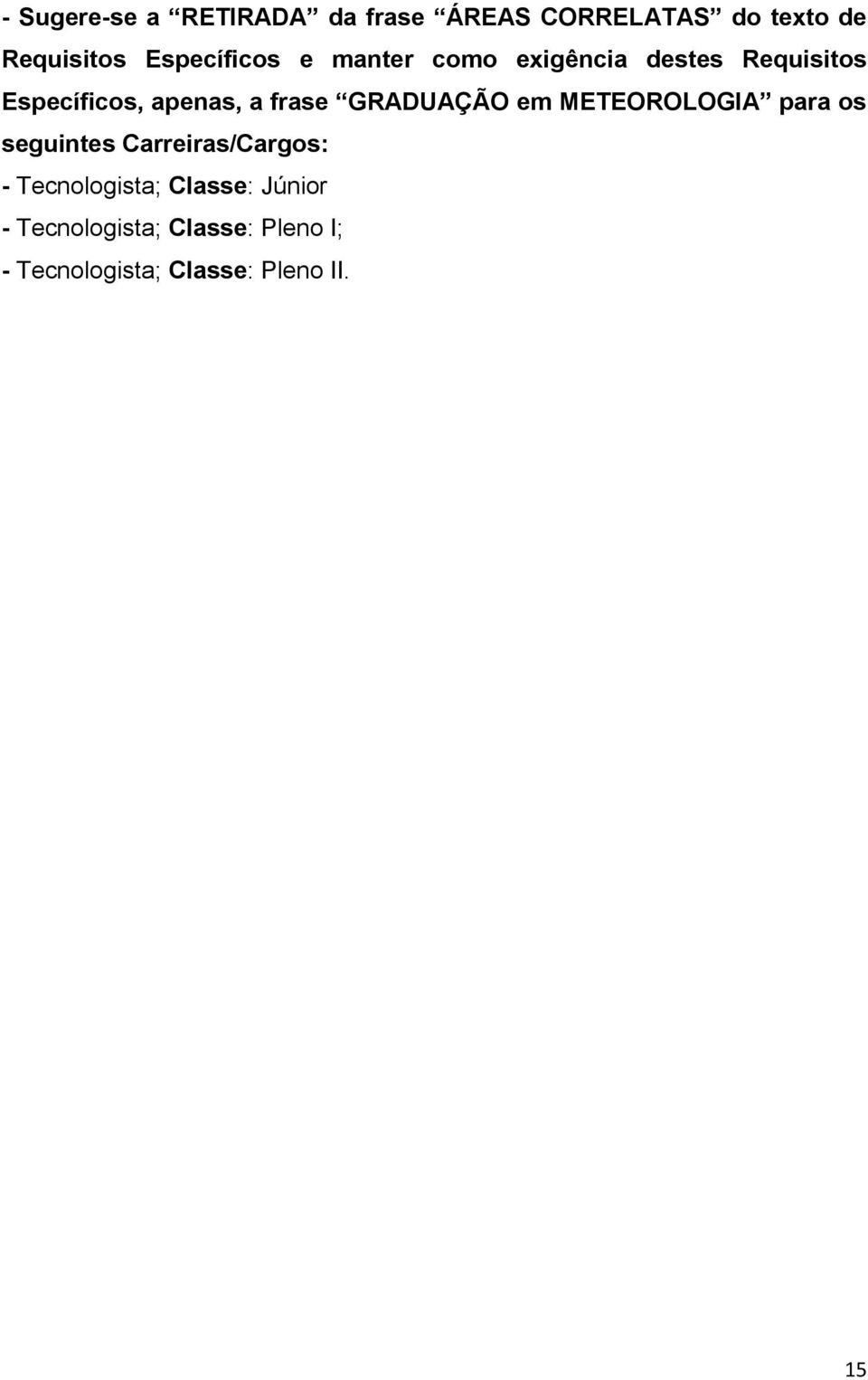 frase GRADUAÇÃO em METEOROLOGIA para os seguintes Carreiras/Cargos: -
