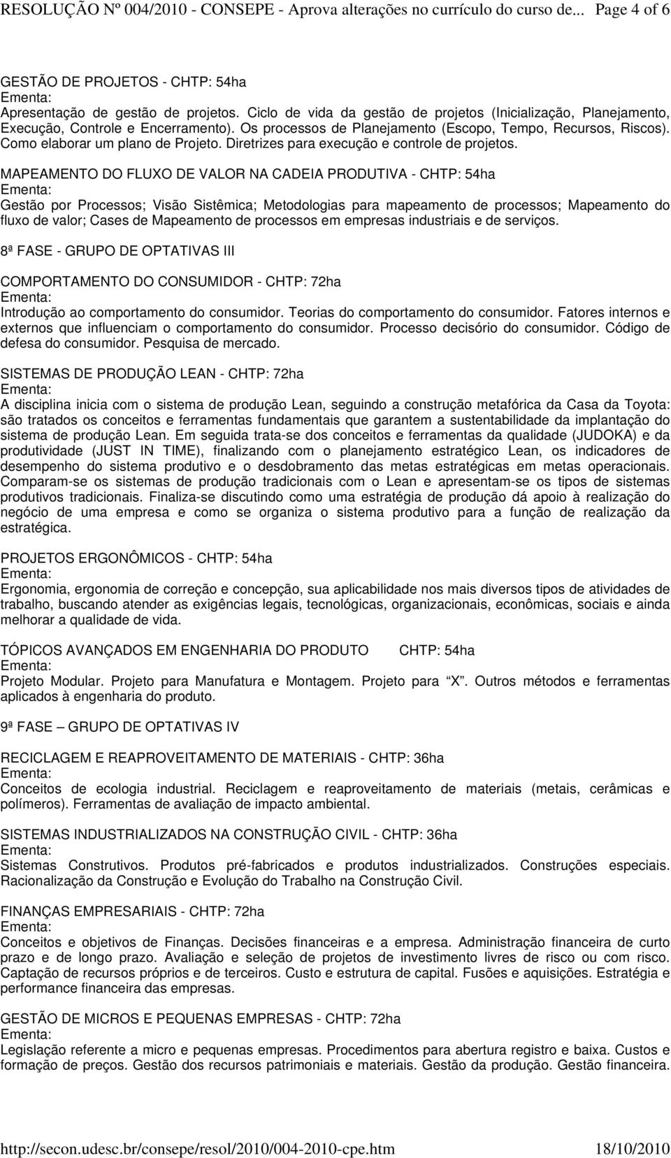 MAPEAMENTO DO FLUXO DE VALOR NA CADEIA PRODUTIVA - CHTP: 54ha Gestão por Processos; Visão Sistêmica; Metodologias para mapeamento de processos; Mapeamento do fluxo de valor; Cases de Mapeamento de