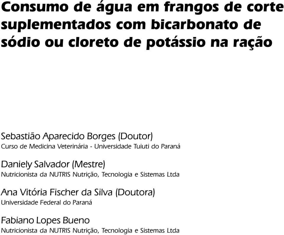 Sebastião Aparecido Borges (Doutor) Curso de Medicina Veterinária - Universidade Tuiuti do Paraná Daniely Salvador