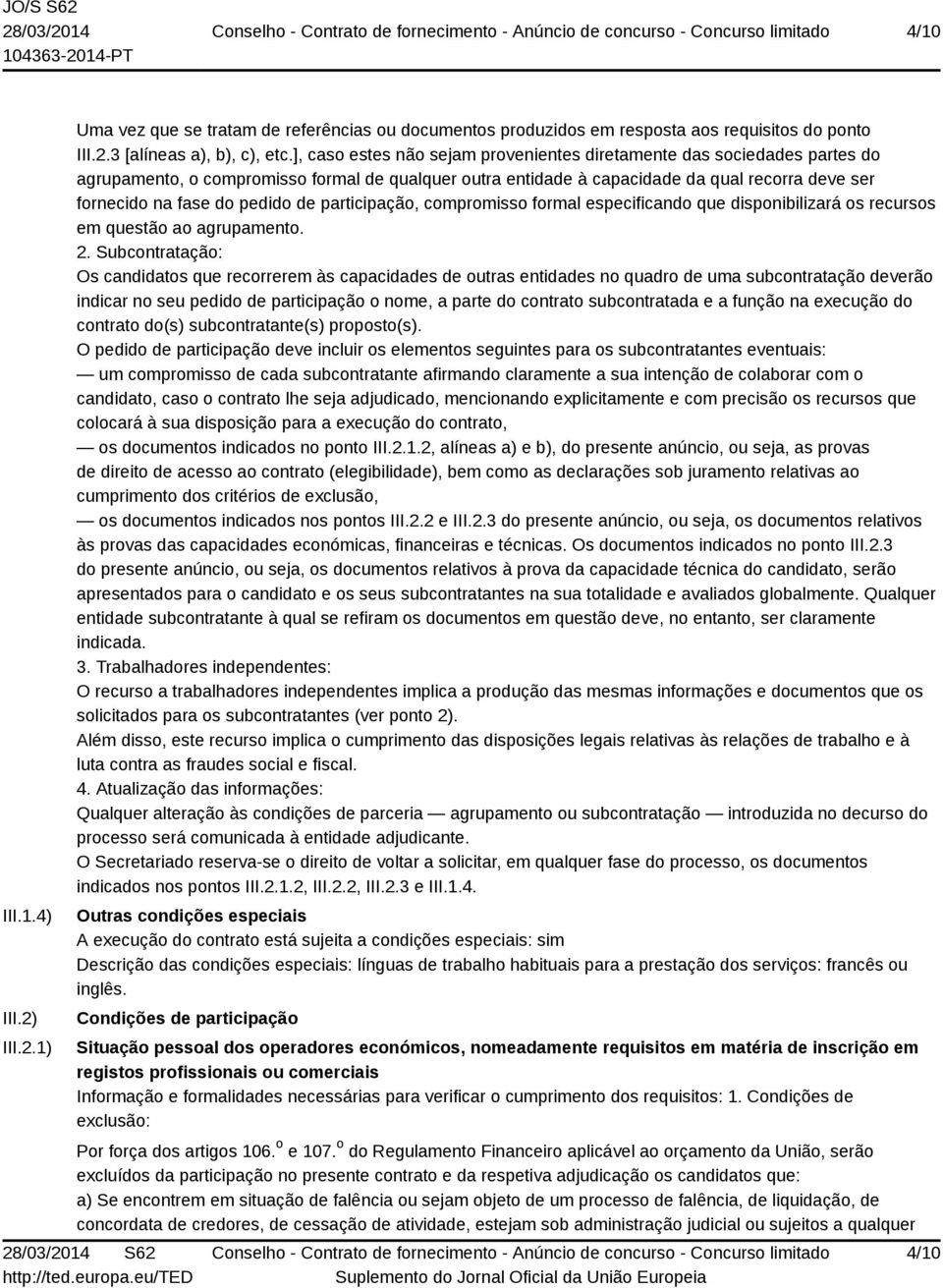 pedido de participação, compromisso formal especificando que disponibilizará os recursos em questão ao agrupamento. 2.