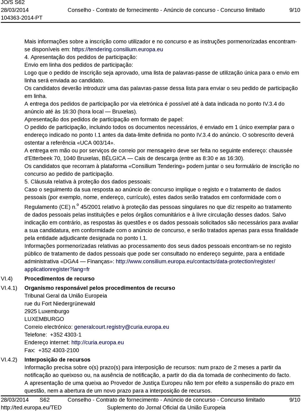 linha será enviada ao candidato. Os candidatos deverão introduzir uma das palavras-passe dessa lista para enviar o seu pedido de participação em linha.