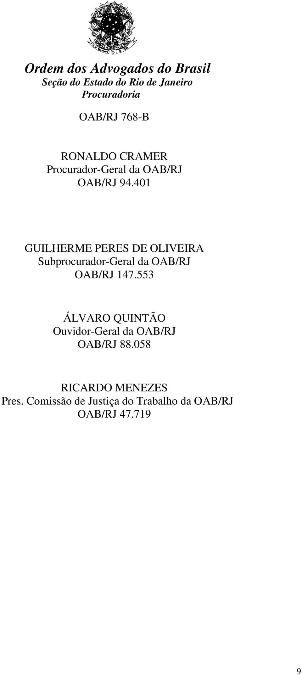 147.553 ÁLVARO QUINTÃO Ouvidor-Geral da OAB/RJ OAB/RJ 88.
