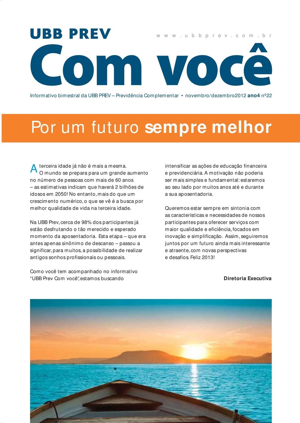 No entanto, mais do que um crescimento numérico, o que se vê é a busca por melhor qualidade de vida na terceira idade.