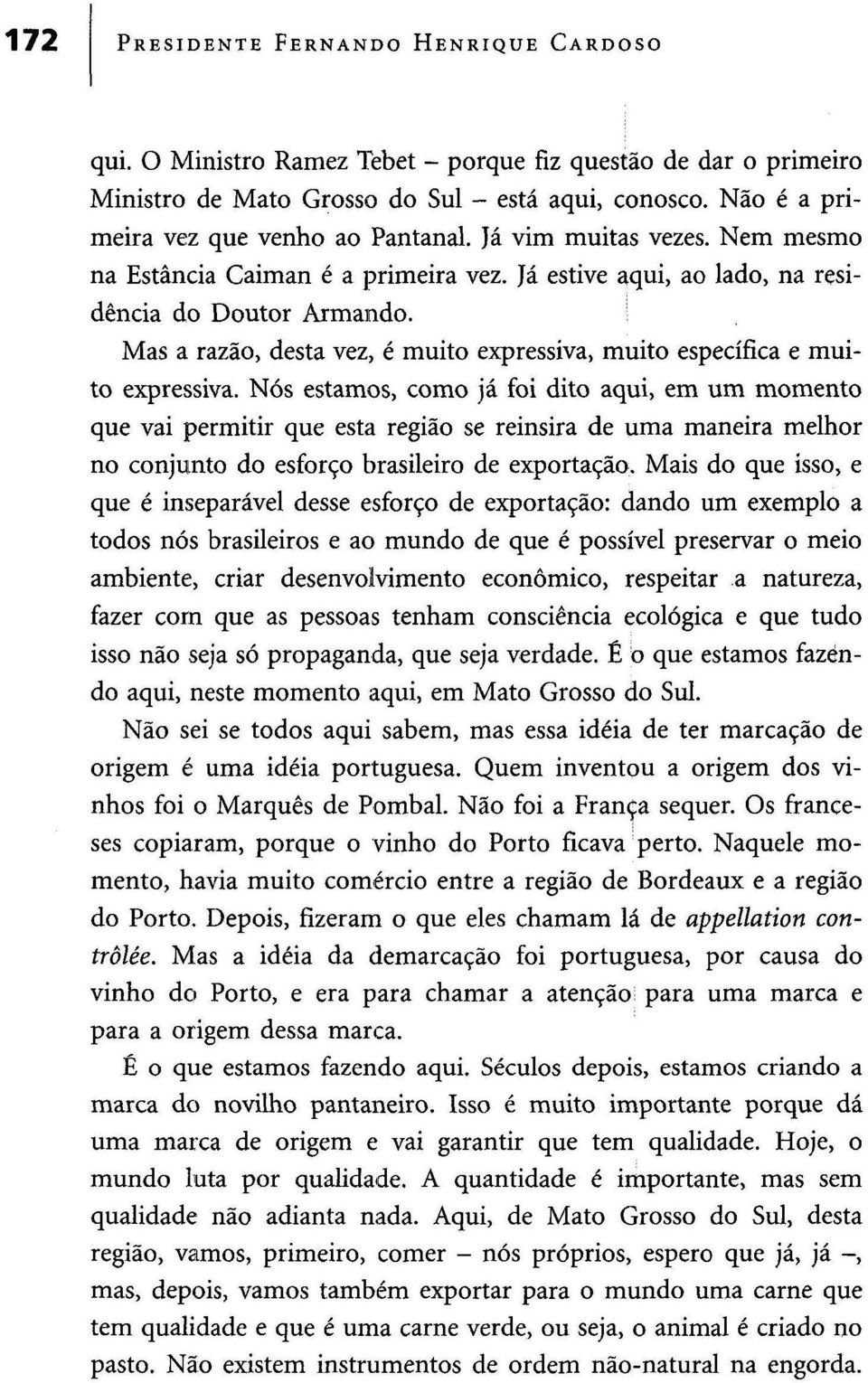 Mas a razão, desta vez, é muito expressiva, muito específica e muito expressiva.