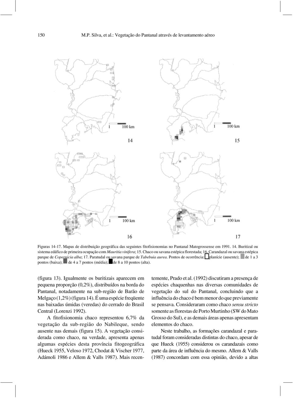 Pontos de ocorrência: planície (ausente); de 1 a 3 pontos (baixa); de 4 a 7 pontos (média); de 8 a 10 pontos (alta). (figura 13).