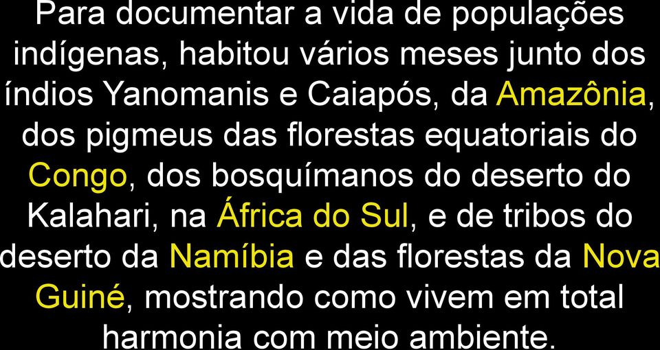 bosquímanos do deserto do Kalahari, na África do Sul, e de tribos do deserto da