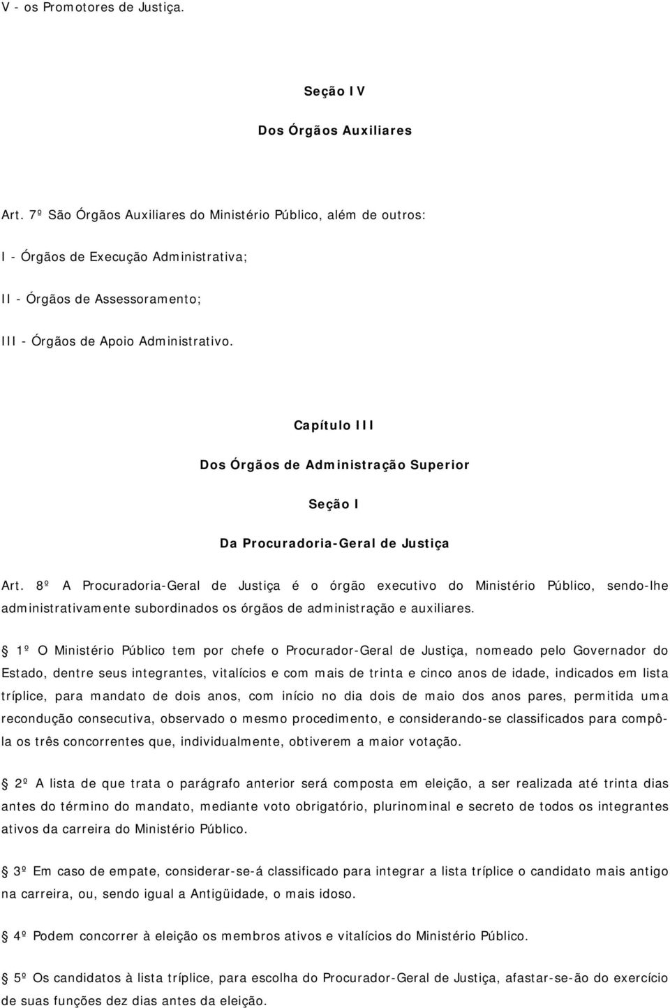 Capítulo III Dos Órgãos de Administração Superior Seção I Da Procuradoria-Geral de Justiça Art.