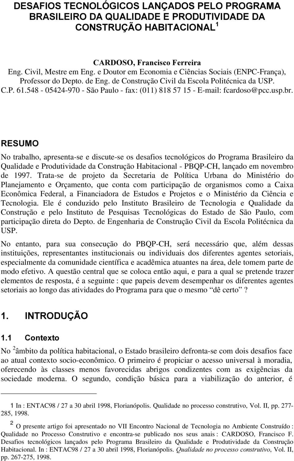 548-05424-970 - São Paulo - fax: (011) 818 57 15 - E-mail: fcardoso@pcc.usp.br.