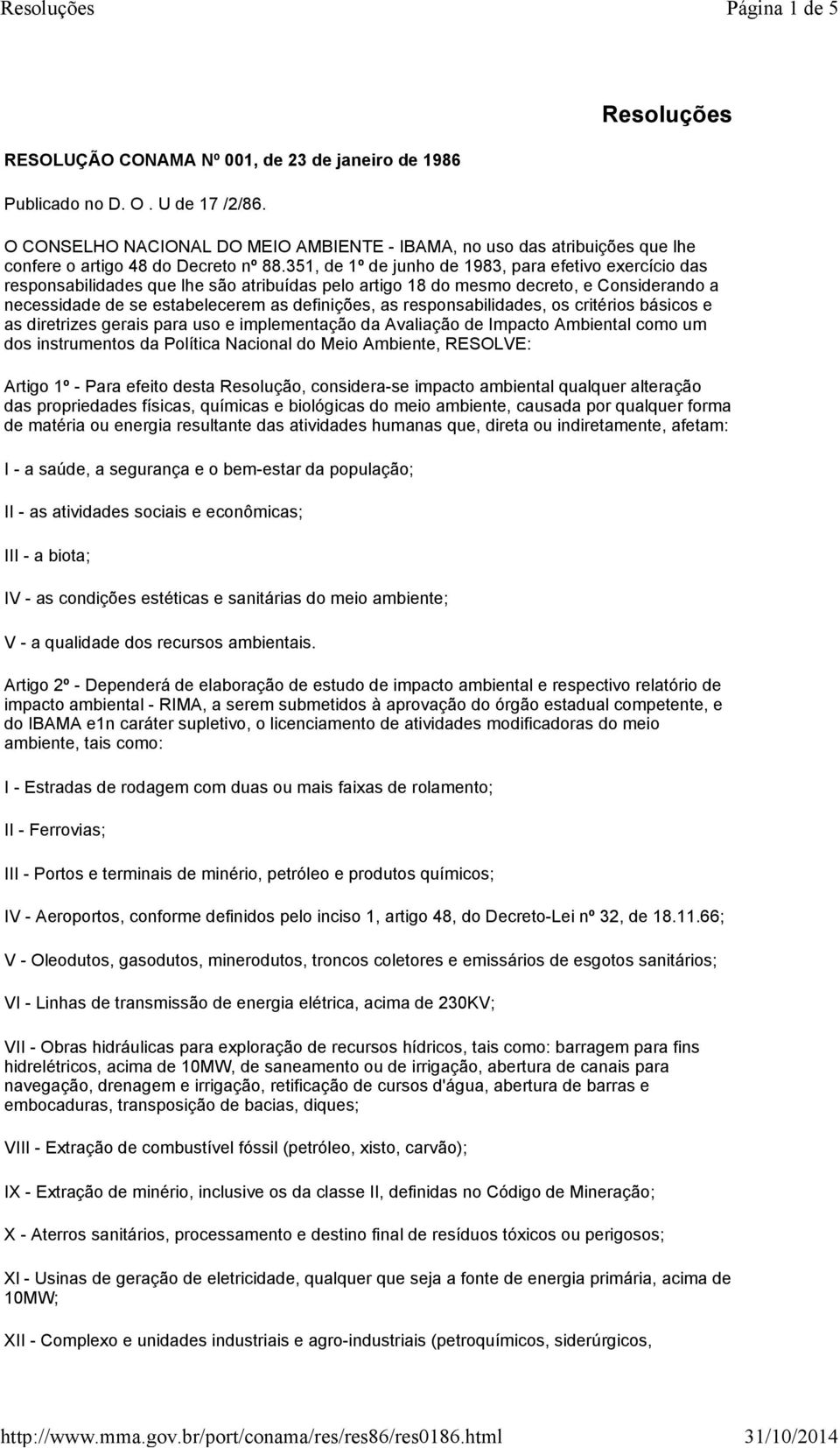 351, de 1º de junho de 1983, para efetivo exercício das responsabilidades que lhe são atribuídas pelo artigo 18 do mesmo decreto, e Considerando a necessidade de se estabelecerem as definições, as