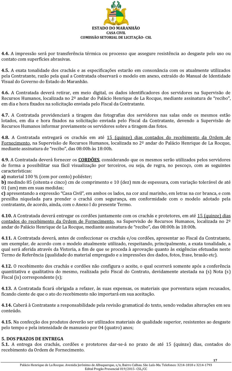 de Identidade Visual do Governo do Estado do Maranhão. 4.6.