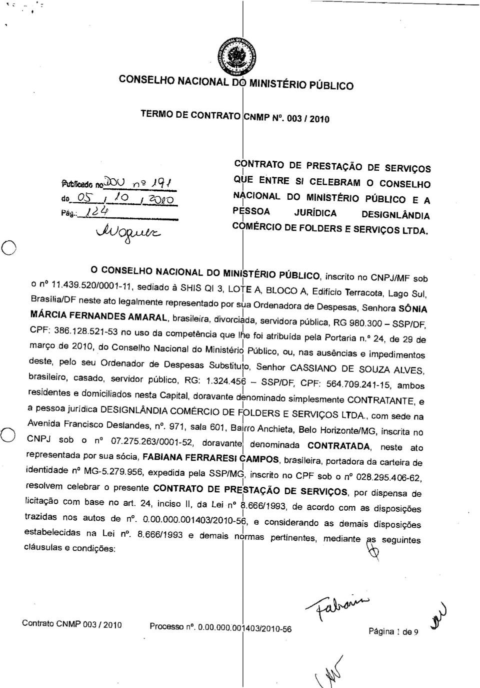 O CONSELHO NACIONAL DO MINISTÉRIO PÚBLICO, inscrit n CNPJ/MF sb n 11.439.