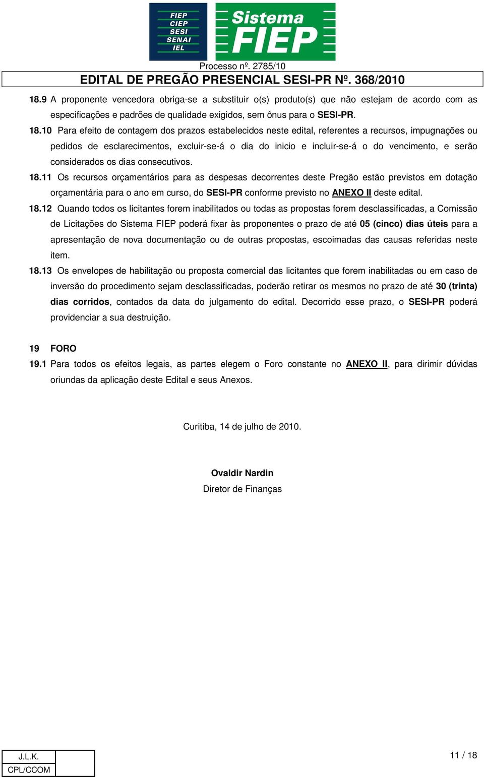 serão considerados os dias consecutivos. 18.