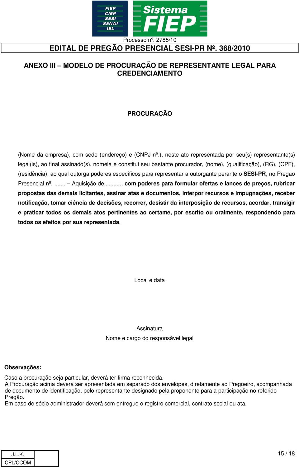 poderes específicos para representar a outorgante perante o SESI-PR, no Pregão Presencial nº.... Aquisição de.