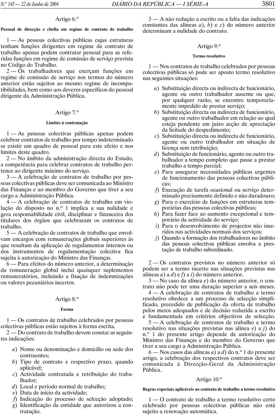 pessoal para as referidas funções em regime de comissão de serviço prevista no Código do Trabalho.