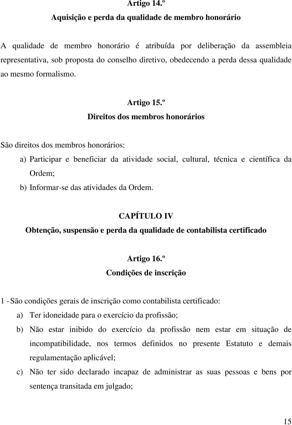 dessa qualidade ao mesmo formalismo. Artigo 15.