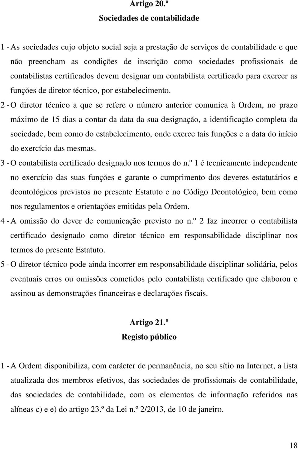 contabilistas certificados devem designar um contabilista certificado para exercer as funções de diretor técnico, por estabelecimento.