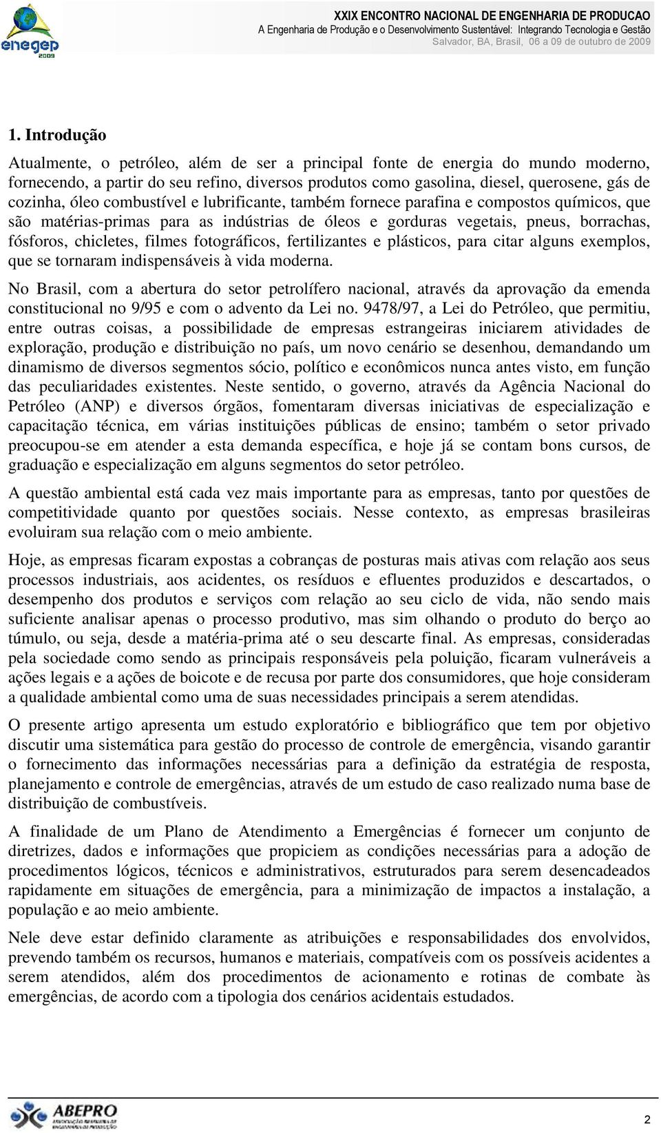 filmes fotográficos, fertilizantes e plásticos, para citar alguns exemplos, que se tornaram indispensáveis à vida moderna.