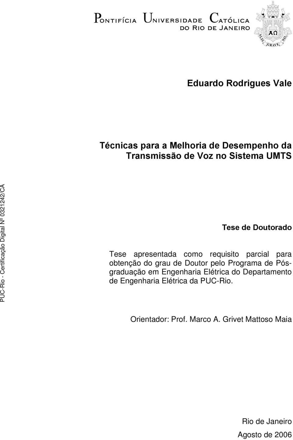 de Doutor pelo Programa de Pósgraduação em Engenharia Elétrica do Departamento de Engenharia