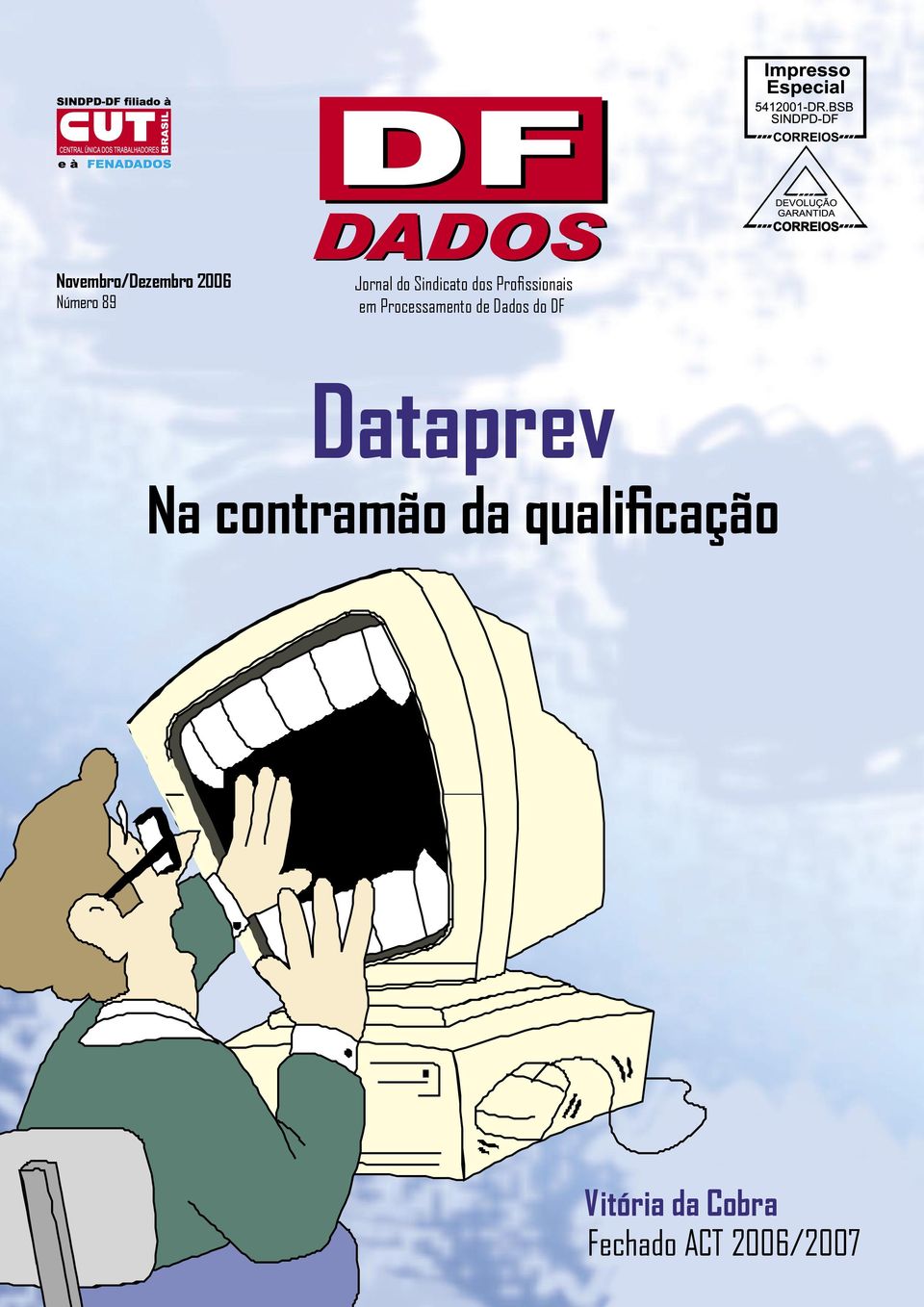 br Novembro/Dezembro 2006 Número 89 Jornal do Sindicato dos