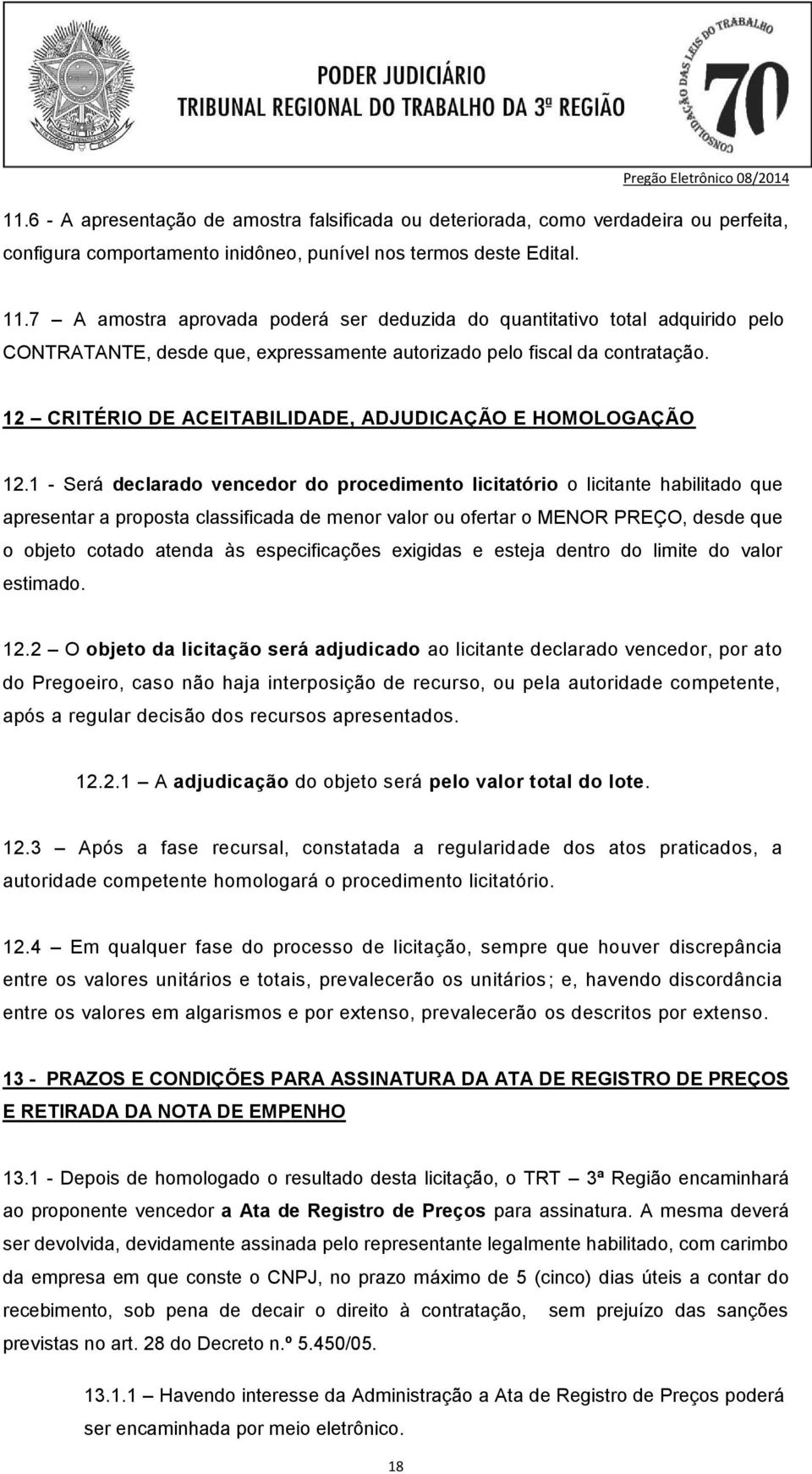 12 CRITÉRIO DE ACEITABILIDADE, ADJUDICAÇÃO E HOMOLOGAÇÃO 12.