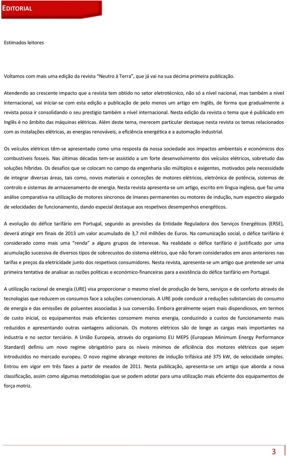 artigo em Inglês, de forma que gradualmente a revista possa ir consolidando o seu prestigio também a nível internacional.