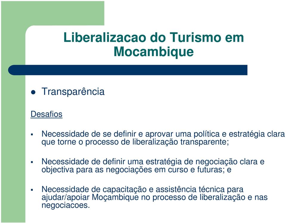 uma estratégia de negociação clara e objectiva para as negociações em curso e futuras; e Necessidade de