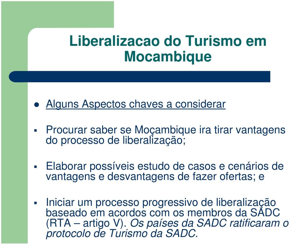 vantagens e desvantagens de fazer ofertas; e Iniciar um processo progressivo de liberalização baseado