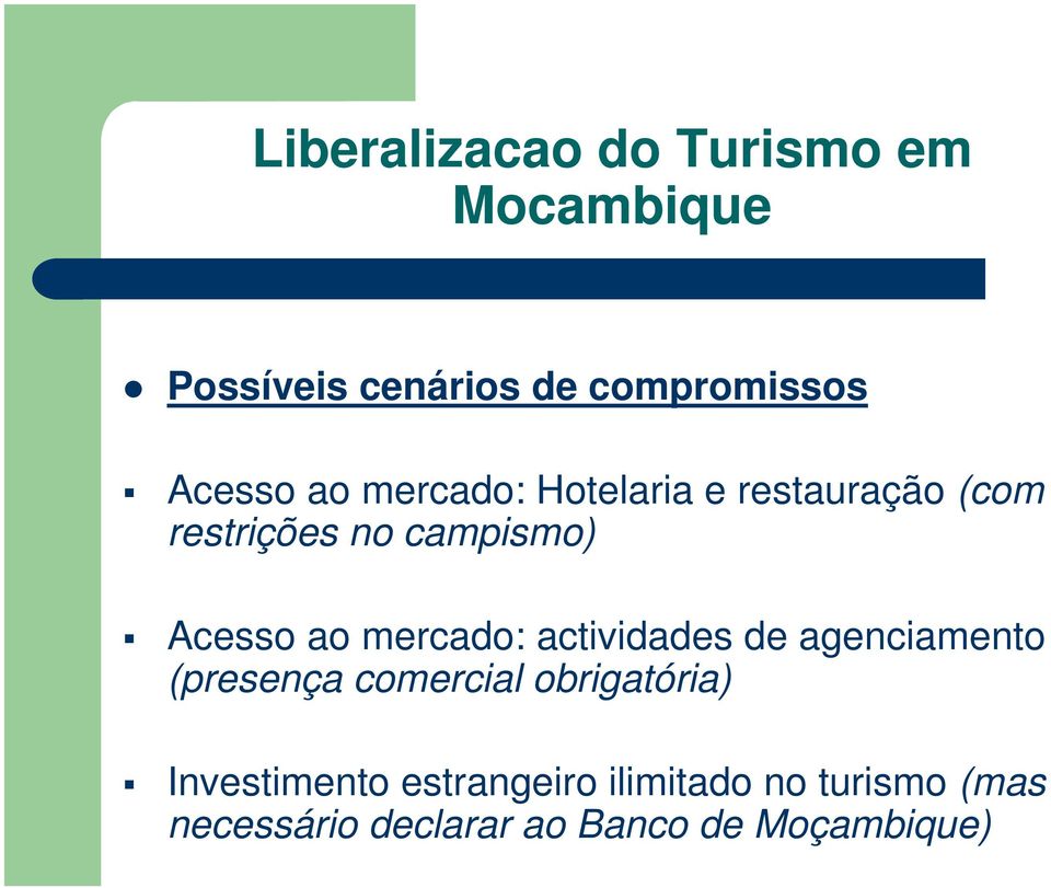 ao mercado: actividades de agenciamento (presença comercial obrigatória)