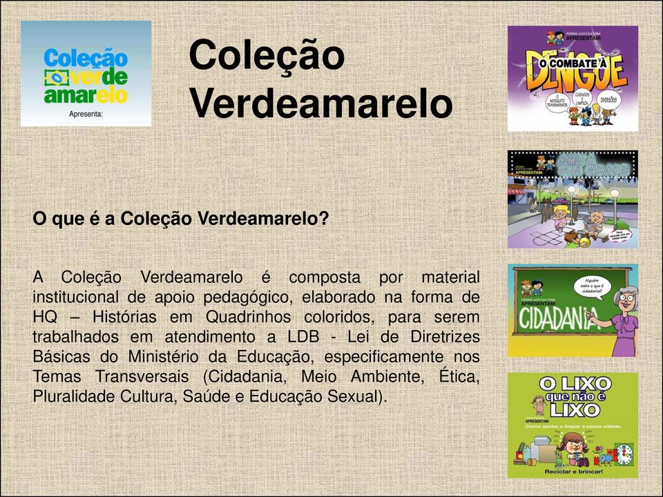 HQ Histórias em Quadrinhos coloridos, para serem trabalhados em atendimento a LDB - Lei de Diretrizes