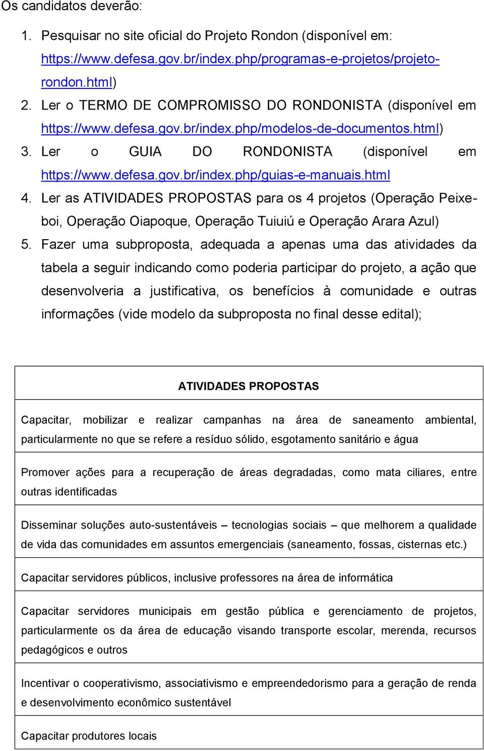 html 4. Ler as ATIVIDADES PROPOSTAS para os 4 projetos (Operação Peixeboi, Operação Oiapoque, Operação Tuiuiú e Operação Arara Azul) 5.