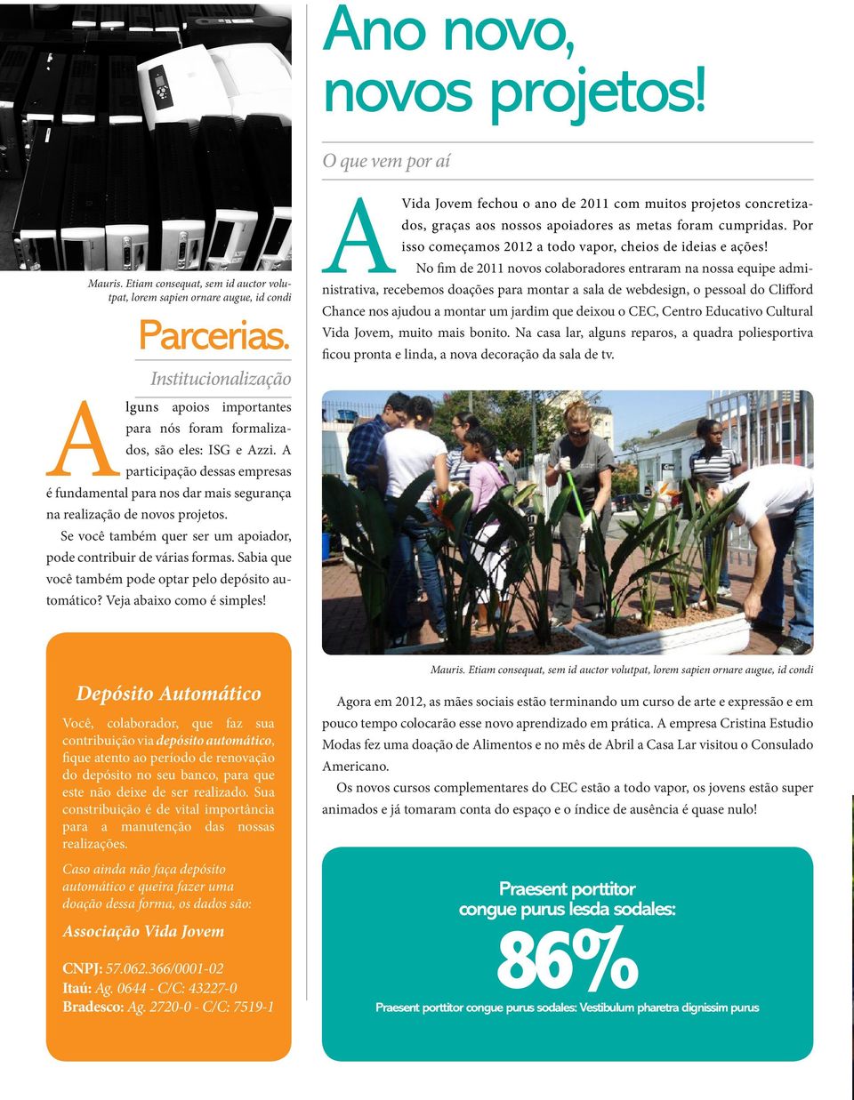 A participação dessas empresas é fundamental para nos dar mais segurança na realização de novos projetos. Se você também quer ser um apoiador, pode contribuir de várias formas.