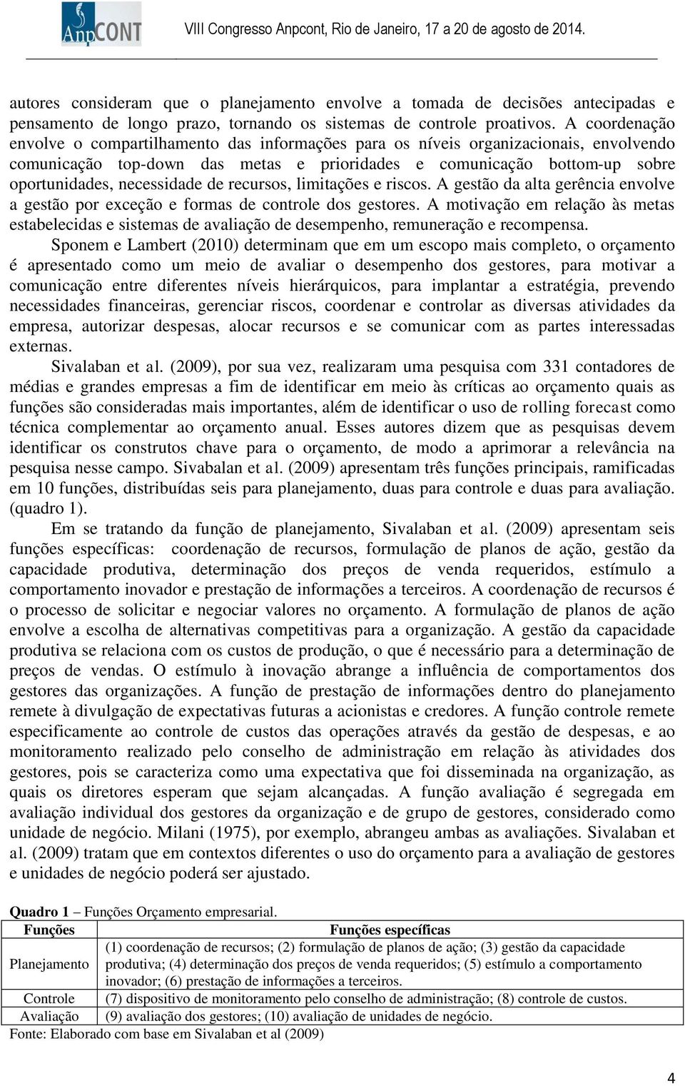 necessidade de recursos, limitações e riscos. A gestão da alta gerência envolve a gestão por exceção e formas de controle dos gestores.