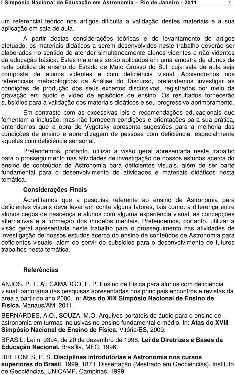 alunos videntes e não videntes da educação básica.