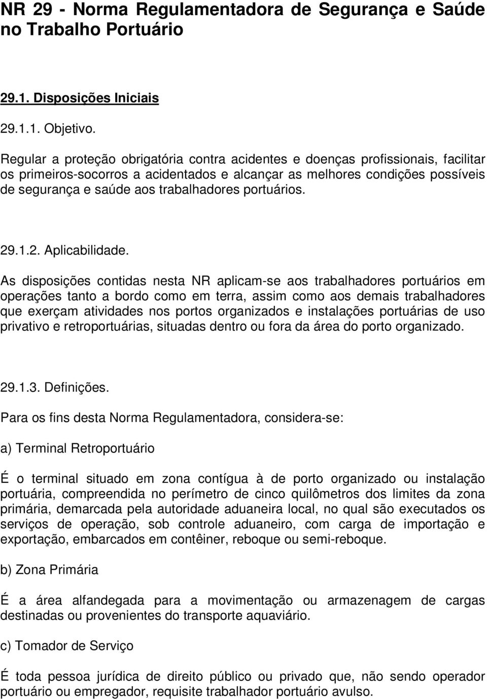 trabalhadores portuários. 29.1.2. Aplicabilidade.