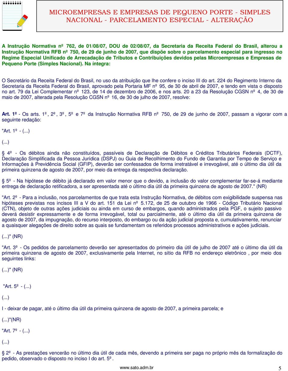 Contribuições devidos pelas Microempresas e Empresas de Pequeno Porte (Simples Nacional).