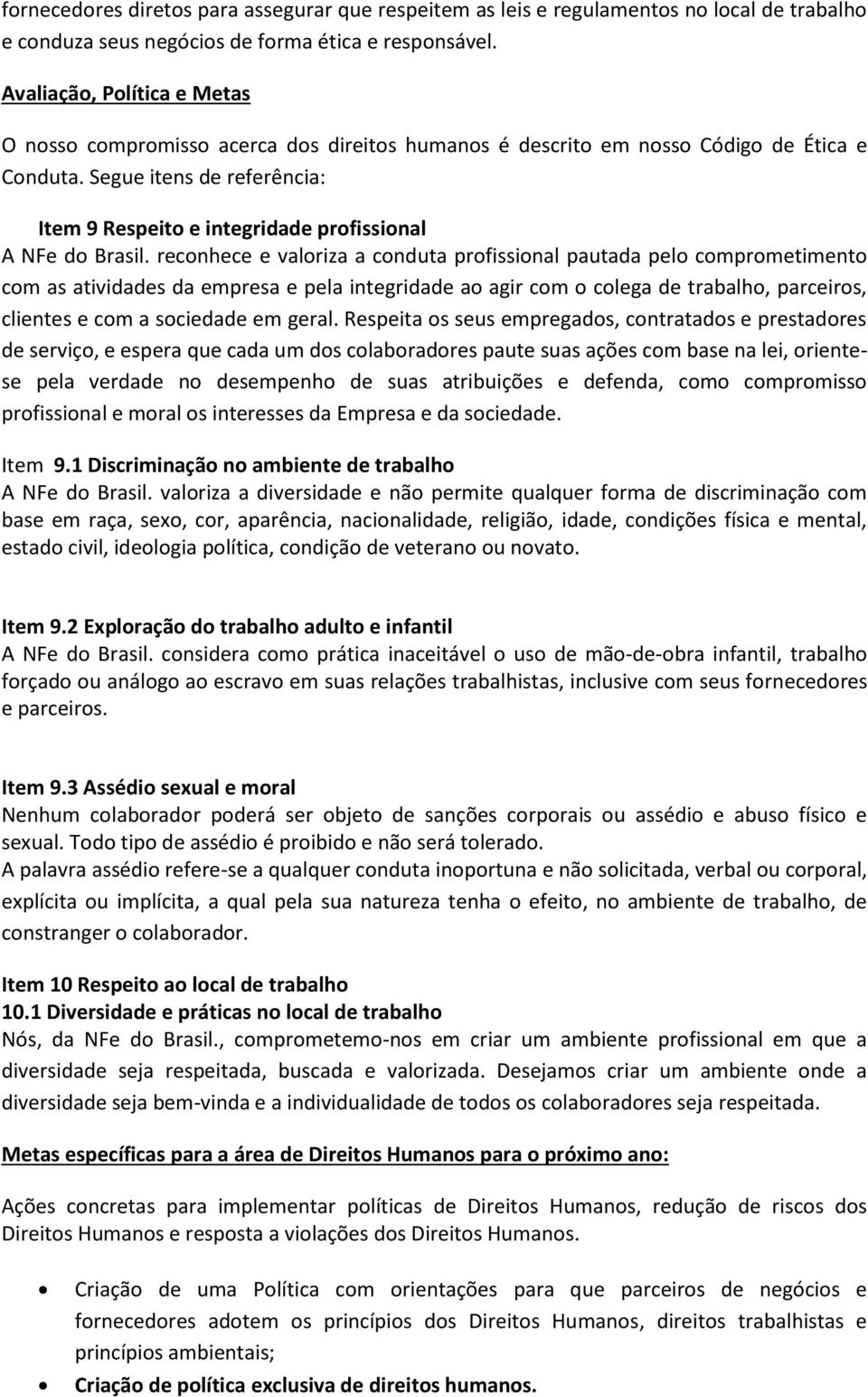 Segue itens de referência: Item 9 Respeito e integridade profissional A NFe do Brasil.