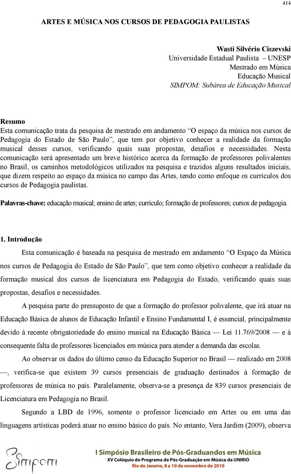 verificando quais suas propostas, desafios e necessidades.