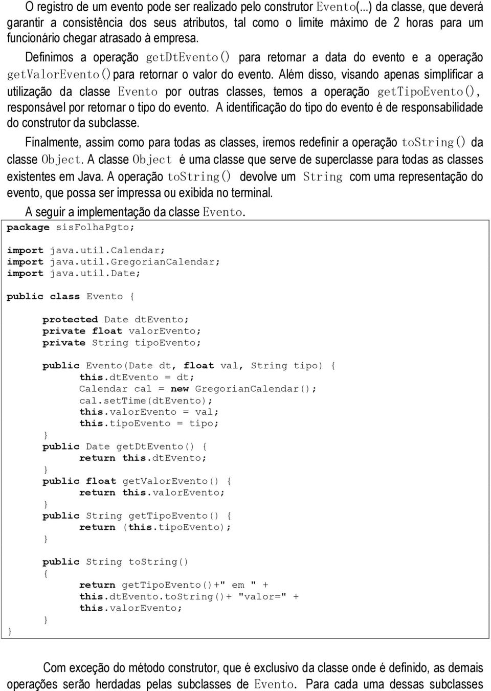 Definimos a operação getdtevento() para retornar a data do evento e a operação getvalorevento()para retornar o valor do evento.