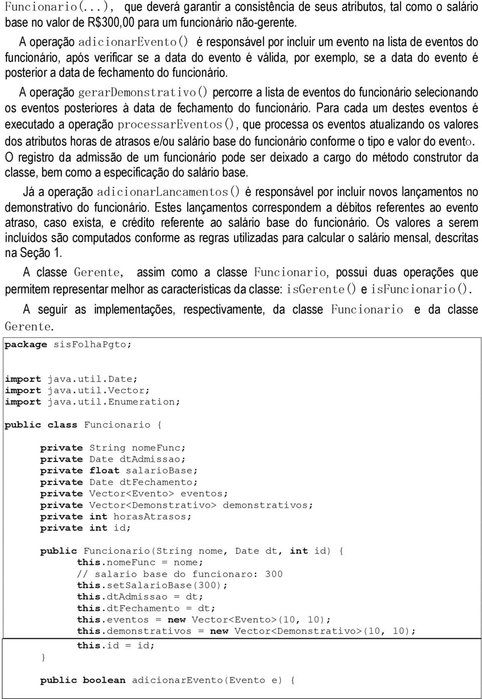 de fechamento do funcionário. A operação gerardemonstrativo() percorre a lista de eventos do funcionário selecionando os eventos posteriores à data de fechamento do funcionário.