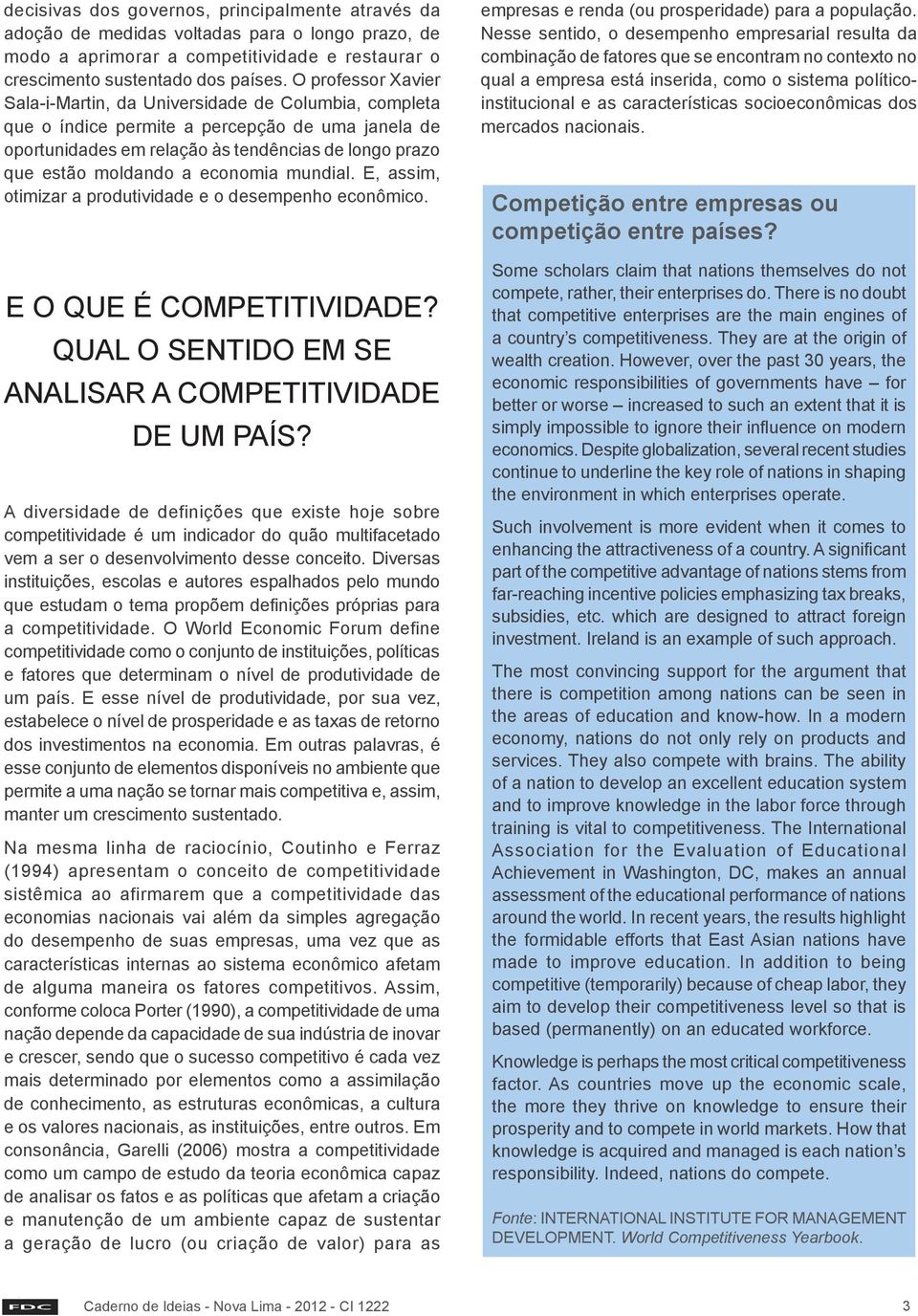 economia mundial. E, assim, otimizar a produtividade e o desempenho econômico. E O QUE É COMPETITIVIDADE? QUAL O SENTIDO EM SE ANALISAR A COMPETITIVIDADE DE UM PAÍS?