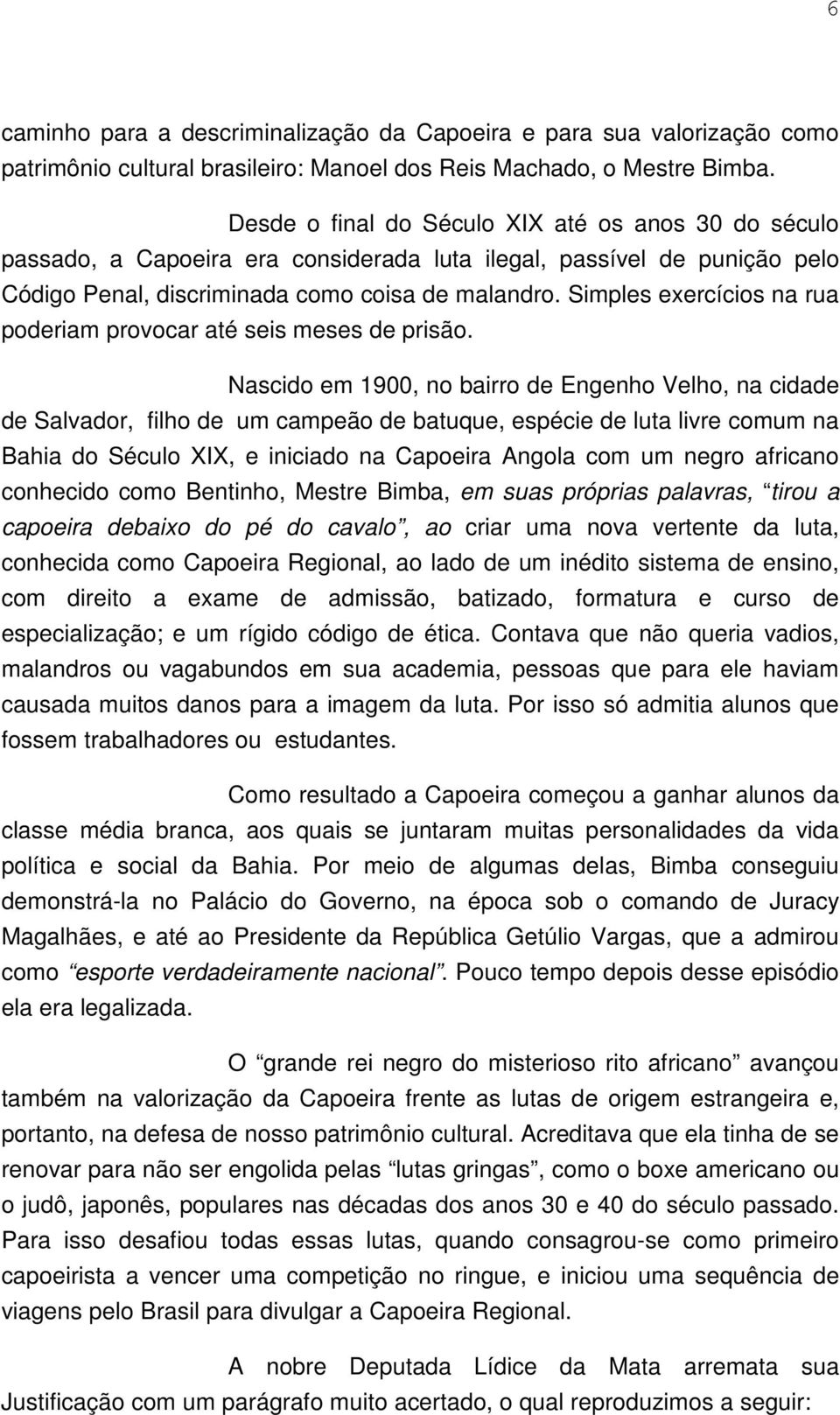 Simples exercícios na rua poderiam provocar até seis meses de prisão.