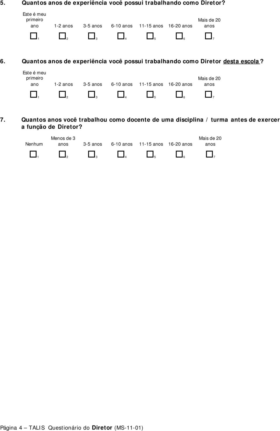 Quantos anos de experiência você possui trabalhando como Diretor desta escola?