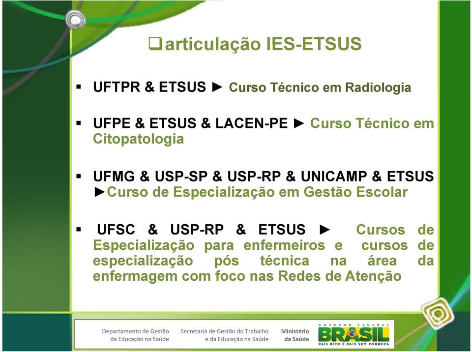 Especialização em Gestão Escolar UFSC & USP-RP & ETSUS Cursos de Especialização para