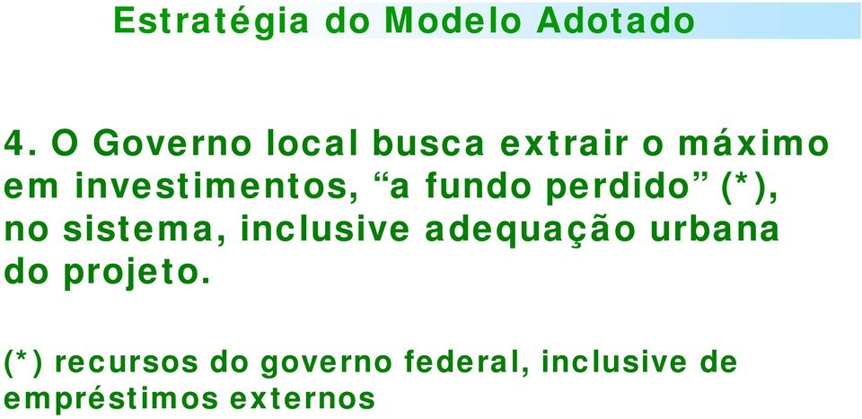 a fundo perdido (*), no sistema, inclusive adequação