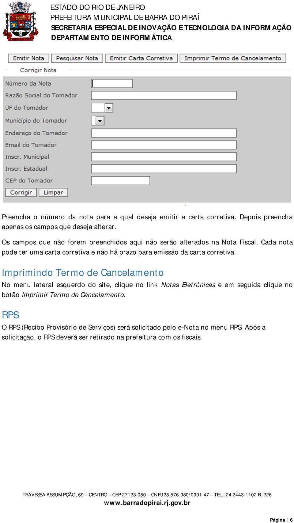 Cada nota pode ter uma carta corretiva e não há prazo para emissão da carta corretiva.