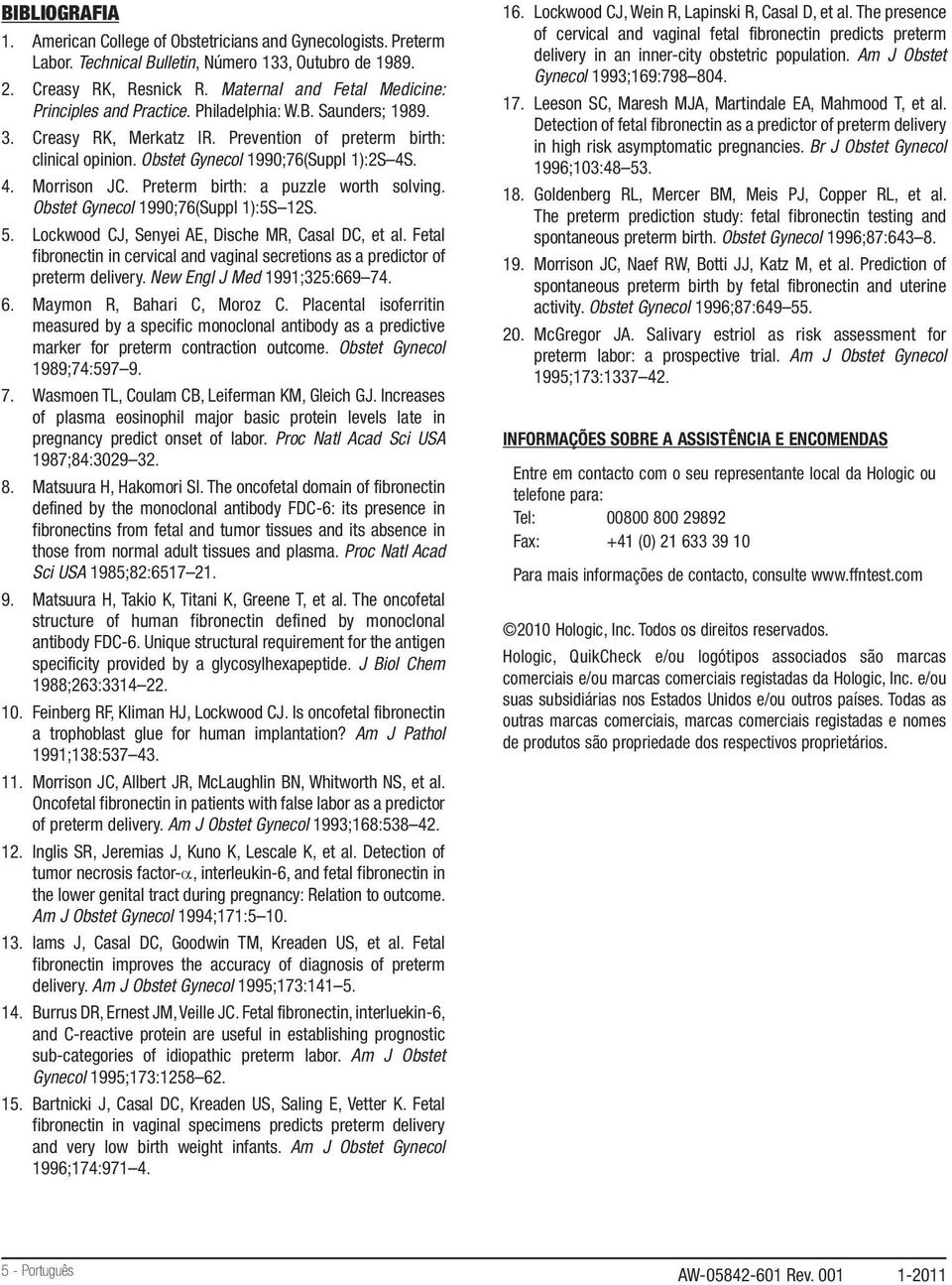 4. Morrison JC. Preterm birth: a puzzle worth solving. Obstet Gynecol 1990;76(Suppl 1):5S 12S. 5. Lockwood CJ, Senyei AE, Dische MR, Casal DC, et al.